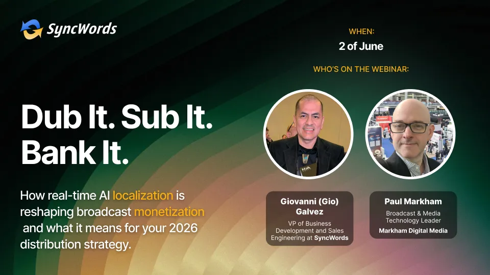 Dub It. Sub It. Bank It., webinar SyncWords su localizzazione AI e monetizzazione broadcast, 2 giugno 2026